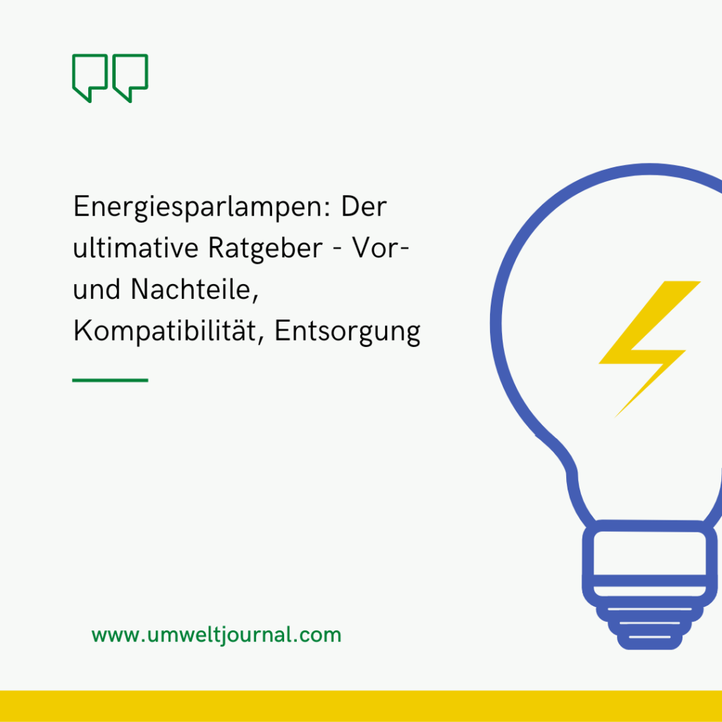 Energiesparlampen: Der ultimative Ratgeber - Vor- und Nachteile, Kompatibilität, Entsorgung